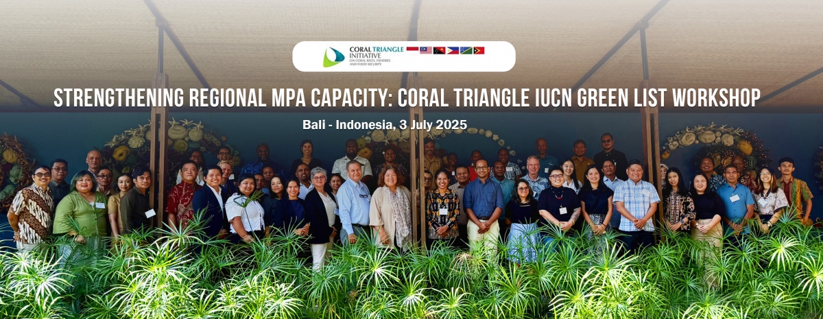 Strengthening Regional MPA Capacity: Coral Triangle IUCN Green List Workshop Fosters Share Learning and Innovation 