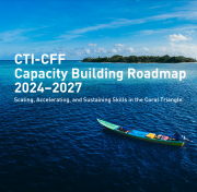 CTI-CFF Capacity Building Roadmap 2024–2027 Scaling, Accelerating, and Sustaining Skills in the Coral Triangle